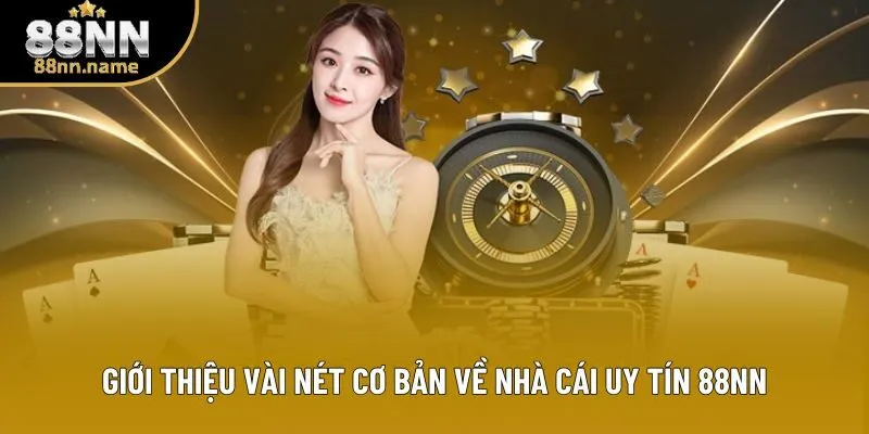 Giới thiệu vài nét cơ bản về nhà cái uy tín 88NN Giới thiệu vài nét cơ bản về nhà cái uy tín 88NN