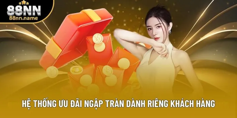 Hệ thống ưu đãi ngập tràn dành riêng khách hàng Hệ thống ưu đãi ngập tràn dành riêng khách hàng