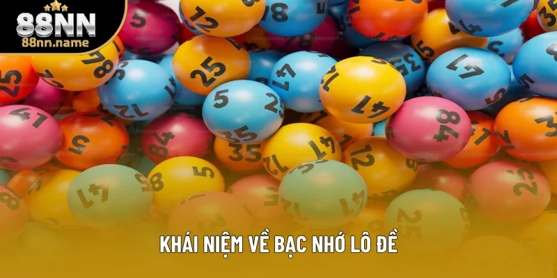 Khái niệm rõ ràng về bạc nhớ lô đề Khái niệm rõ ràng về bạc nhớ lô đề