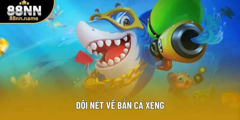 Đôi nét về bắn cá xèng Đôi nét về bắn cá xèng