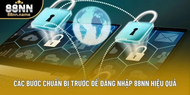 Các bước chuẩn bị trước để đăng nhập 88NN hiệu quả Các bước chuẩn bị trước để đăng nhập 88NN hiệu quả