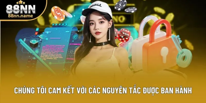 Chúng tôi cam kết với các nguyên tắc được ban hành