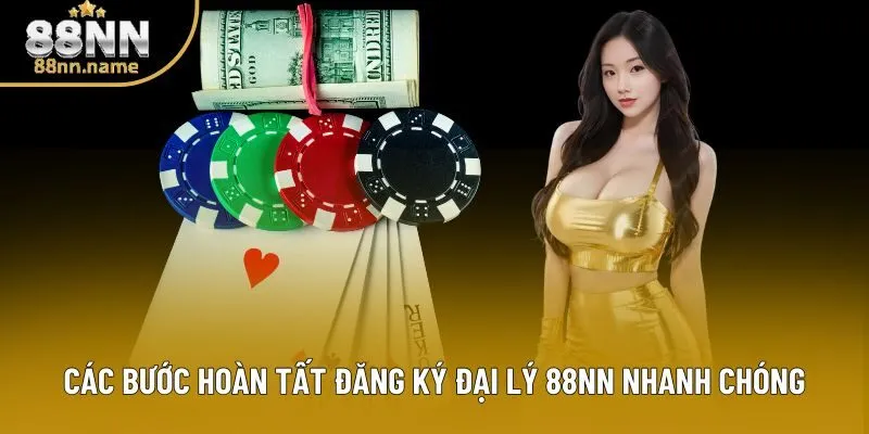 Các bước hoàn tất đăng ký đại lý 88NN nhanh chóng Các bước hoàn tất đăng ký đại lý 88NN nhanh chóng