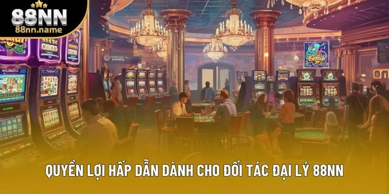 Quyền lợi hấp dẫn dành cho đối tác đại lý 88NN Quyền lợi hấp dẫn dành cho đối tác đại lý 88NN