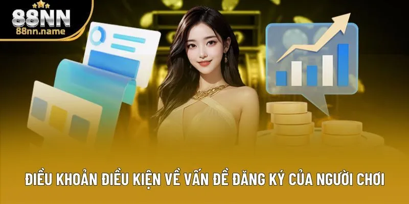 Điều khoản điều kiện về vấn đề đăng ký của người chơi Điều khoản điều kiện về vấn đề đăng ký của người chơi