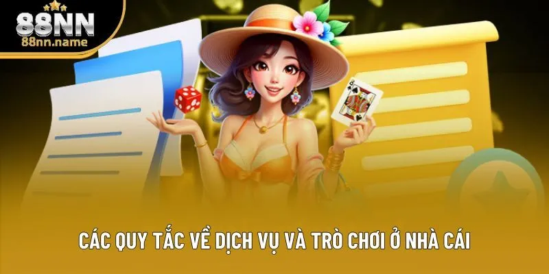 Các quy tắc về dịch vụ và trò chơi ở nhà cái Các quy tắc về dịch vụ và trò chơi ở nhà cái