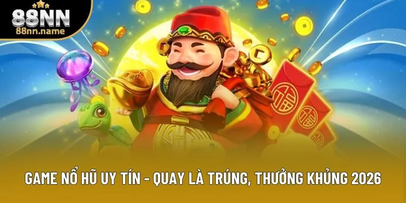 Game Nổ Hũ Uy Tín - Trải Nghiệm Quay Và Cơ Hội Trúng Jackpot Hàng Tỷ 2 Game Nổ Hũ Uy Tín - Quay Là Trúng, Thưởng Khủng 2026