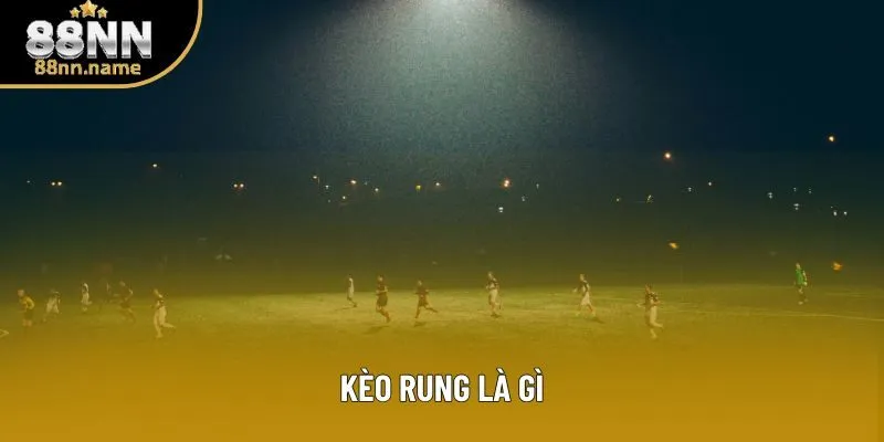 Kèo Rung Là Gì: Giải Đáp Cụ Thể Nhất Cho Những Người Chơi Mới 1 Kèo Rung Là Gì: Giải Thích Chi Tiết Cho Những Ai Quan Tâm