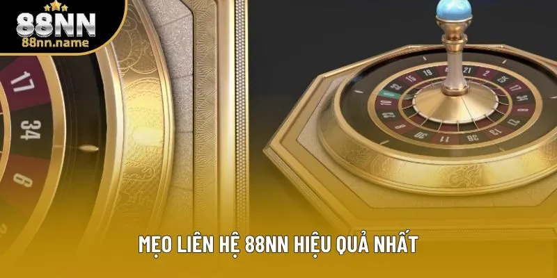 Mẹo liên hệ 88NN hiệu quả nhất Mẹo liên hệ 88NN hiệu quả nhất