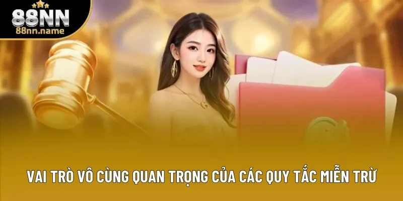 Vai trò vô cùng quan trọng của các quy tắc miễn trừ Vai trò vô cùng quan trọng của các quy tắc miễn trừ