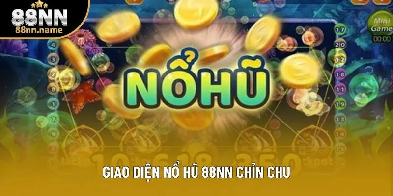 Giao diện nổ hũ 88NN chỉn chu Giao diện nổ hũ 88NN chỉn chu