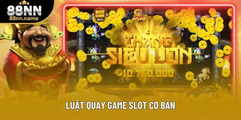 Luật quay game slot cơ bản Luật quay game slot cơ bản