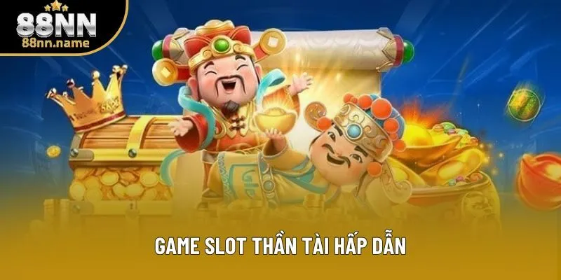 Game slot thần tài hấp dẫn Game slot thần tài hấp dẫn