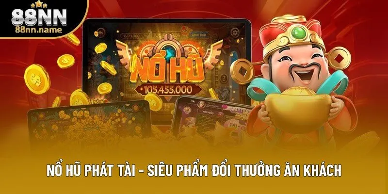 Nổ Hũ Phát Tài - Quay Số Nhanh, Nhận Ngay Jackpot Khủng Tức Thì 1 Nổ Hũ Phát Tài - Siêu Phẩm Slot Game Nổi Tiếng