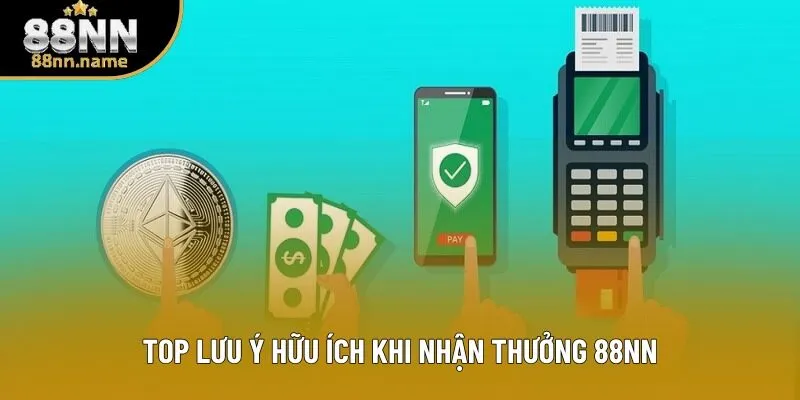 Top lưu ý hữu ích khi nhận thưởng 88NN Top lưu ý hữu ích khi nhận thưởng 88NN