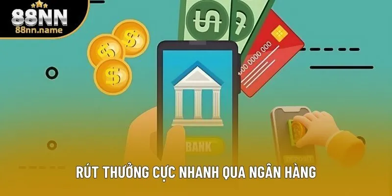 Rút thưởng cực nhanh qua ngân hàng Rút thưởng cực nhanh qua ngân hàng