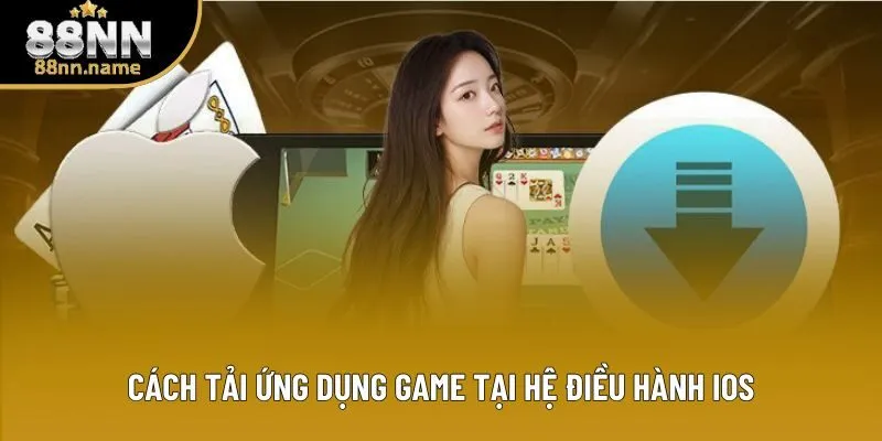 Cách tải ứng dụng game tại hệ điều hành iOS Cách tải ứng dụng game tại hệ điều hành iOS