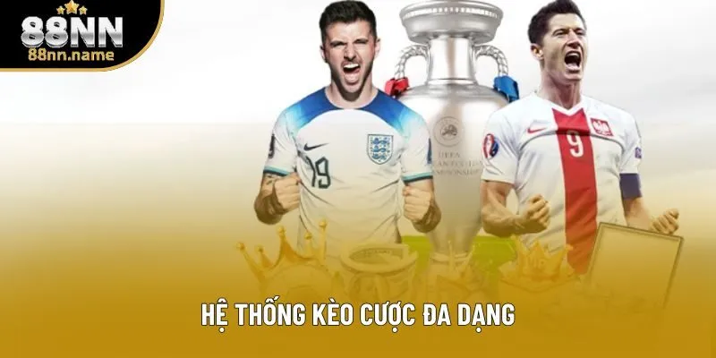 Hệ thống kèo cược đa dạng Hệ thống kèo cược đa dạng