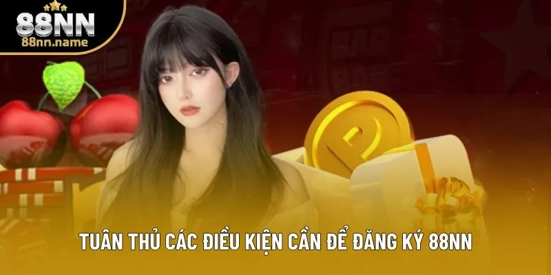 Tuân thủ các điều kiện cần để đăng ký 88NN