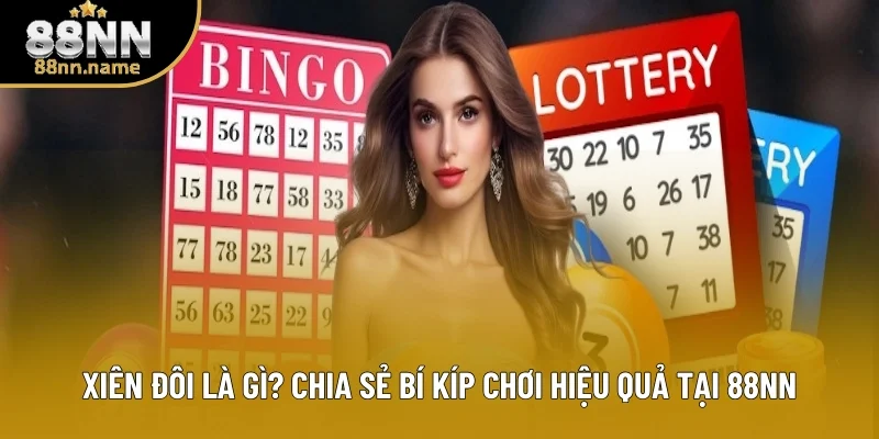 Xiên Đôi: Hình Thức Dự Đoán Số Hấp Dẫn Mọi Khách Hàng Tại 88NN 2 Xiên Đôi Là Gì? Chia Sẻ Bí Kíp Chơi Hiệu Quả Tại 88NN