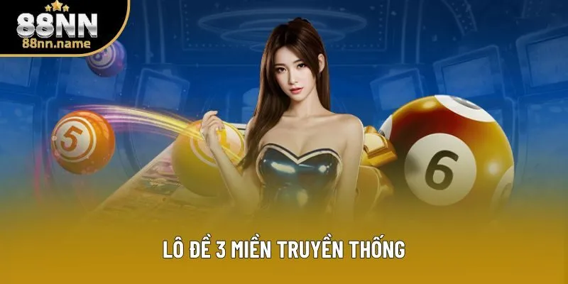 Lô đề 3 miền truyền thống Lô đề 3 miền truyền thống