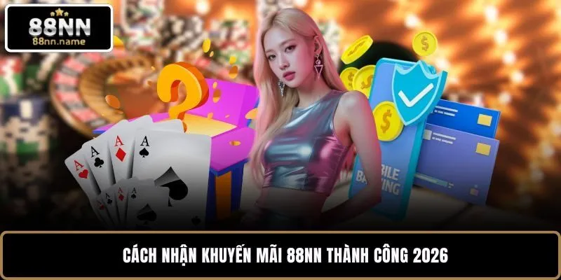 Cách Nhận Khuyến Mãi 88NN - Săn 8.888k Dễ Dàng Cần Biết 3 image 23